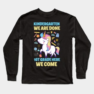 kindergarten we are done -1st grade here we come Long Sleeve T-Shirt